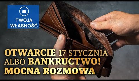 Otwarcie 17 stycznia, albo bankructwa!