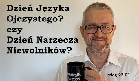 Dzień Języka Ojczystego? Czy Dzień Narzecza Niewolników?