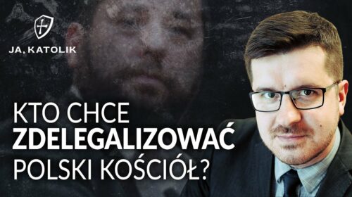 Kto chce zdelegalizować polski Kościół?