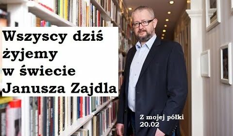 Wszyscy dziś żyjemy w świecie Janusza Zajdla