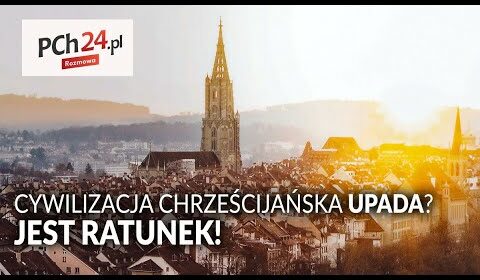 Cywilizacja chrześcijańska upada?