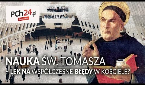 Nauka św. Tomasza – lek na współczesny błędy w Kościele?