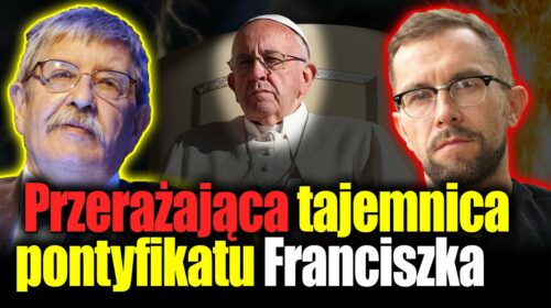 Przerażająca tajemnica pontyfikatu papieża Franciszka