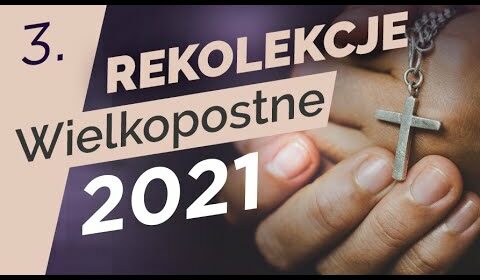 Rekolekcje Wielkopostne 2021 (3)