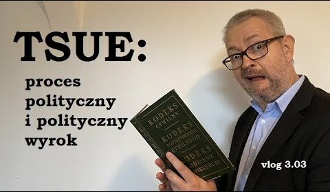 TSUE: proces polityczny i polityczny wyrok