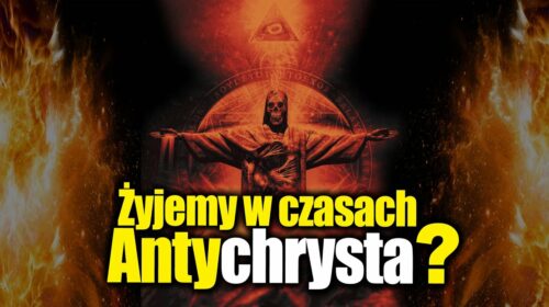 Wiele wskazuje na to, że żyjemy w czasach Antychrysta!