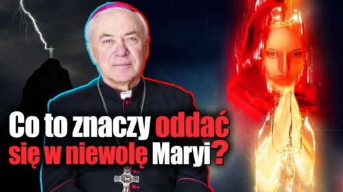 Co to znaczy naprawdę oddać się w niewolę Maryi?