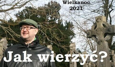 Jak wierzyć?