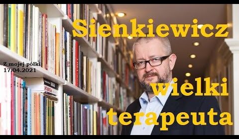 Sienkiewicz – wielki terapeuta