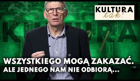 Wszystkie mogą zakazać, ale TEGO nam nie odbiorą…