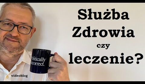 „Służba zdrowia” czy leczenie?