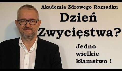 Dzień Zwycięstwa? Jedno wielkie kłamstwo!