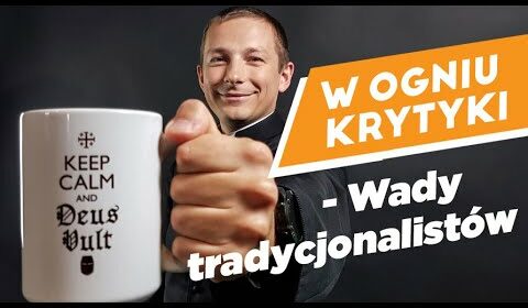 W ogniu krytyki – wady tradycjonalistów