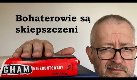 Bohaterowie są skiepszczeni