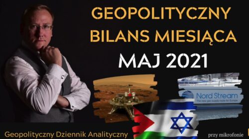 Geopolityczny Bilans Miesiąca – maj 2021