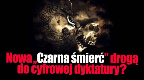 Nowa ,,Czarna śmierć” drogą do cyfrowej dyktatury?