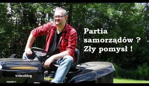 Partia Samorządów? Zły pomysł!