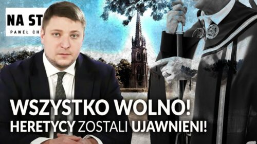 Wszystko wolno! Heretycy zostali ujawnieni!