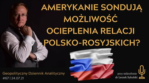 Amerykanie sondują możliwość ocieplenia relacji polsko-rosyjskich?