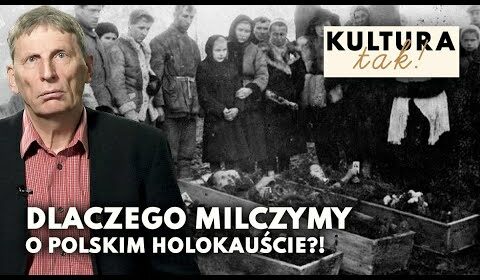 Dlaczego MILCZYMY o POLSKIM HOLOKAUŚCIE?