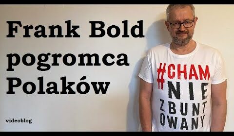 Frank Bold – pogromca Polaków?