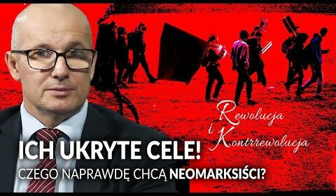 ICH ukryte cele! Do czego naprawdę dążą NEOMARKSIŚCI?!