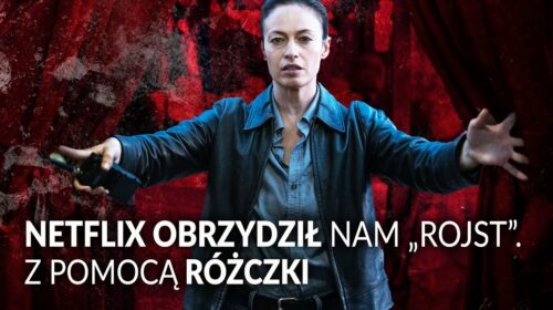 Netflix zohydził nam “Rojst”! A wszystko z pomocą Różczki