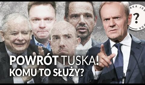 Powrót Tuska! Komu to SŁUŻY?