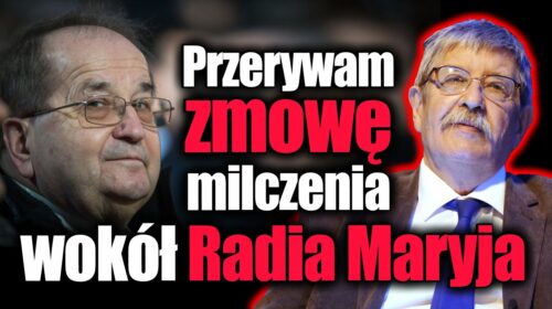 “Przerywam zmowę milczenia wokół Radia Maryja”