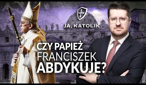 Czy papież Franciszek abdykuje?