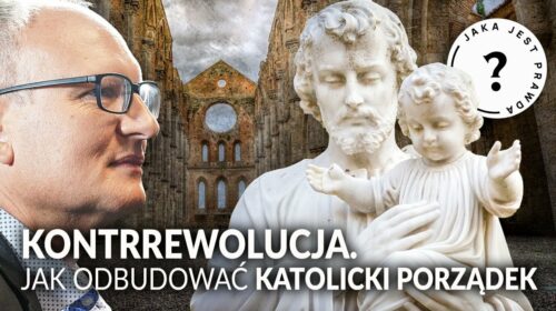 Kontrrewolucja. Jak odbudować katolicki porządek?