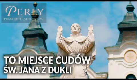 To miejsce cudów św. Jana z Dukli!