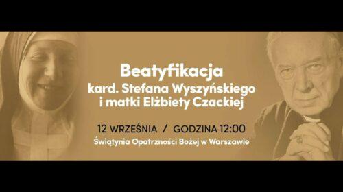 Beatyfikacja Kardynała Stefana Wyszyńskiego i Siostry Róży Czackiej