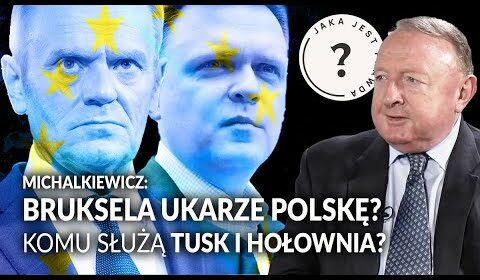 Bruksela ukarze Polskę? Komu służą TUSK i HOŁOWNIA?