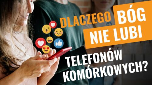 Dlaczego Bóg nie lubi telefonów komórkowych?