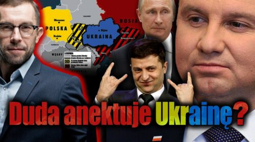 Duda anektuje Ukrainę?