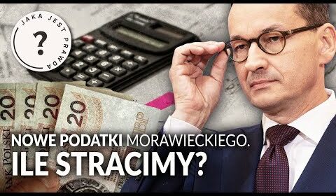 Nowe PODATKI Morawieckiego! ILE STRACIMY?