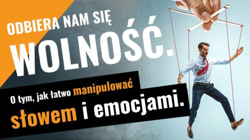 O tym jak łatwo manipulować słowem i emocjami