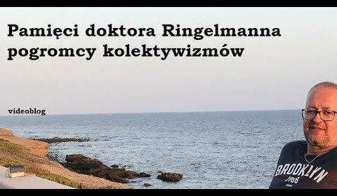 Pamięci doktora Ringelmanna, pogromcy kolektywizmów