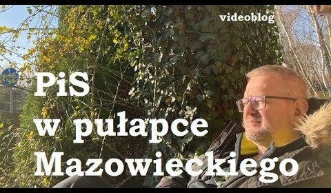 PiS w “pułapce Mazowieckiego”