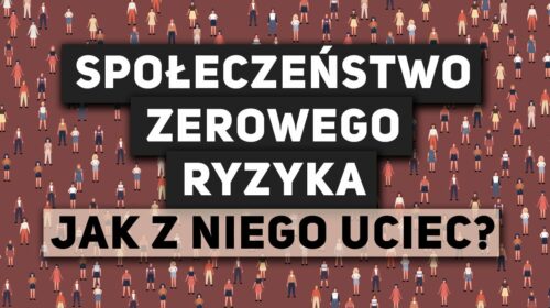 Społeczeństwo zerowego ryzyka – jak z niego uciec?