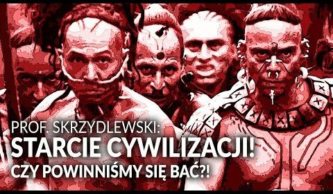 STARCIE CYWILIZACJI! Czy powinniśmy się BAĆ?!