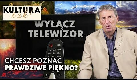 Wyłącz TELEWIZOR i poznaj PRAWDZIWE piękno