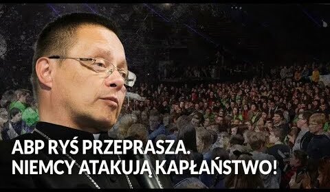 Abp Ryś przeprasza. Niemcy atakują kapłaństwo!