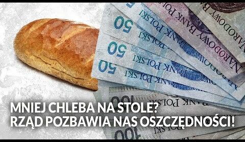 Mniej CHLEBA na stole?! Rząd POZBAWIA nas oszczędności!