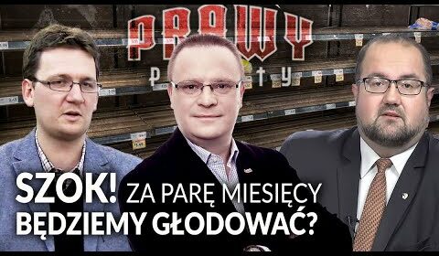 Za parę miesięcy BĘDZIEMY GŁODOWAĆ?