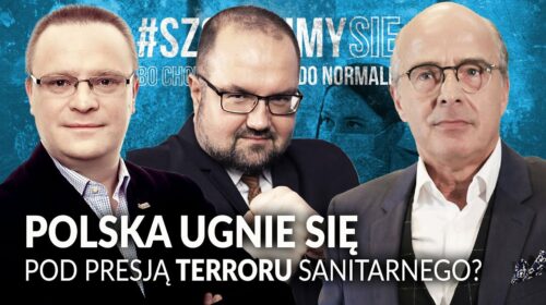 Czy Polska ugnie się pod presją terroru sanitarnego?