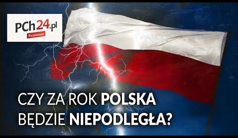 Czy ZA ROK Polska nadal będzie NIEPODLEGŁA?