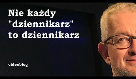 Nie każdy “dziennikarz” to dziennikarz