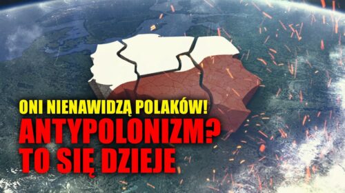 Oni NIENAWIDZĄ Polaków!